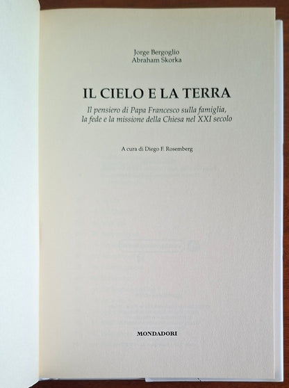 Il cielo e la terra. Il pensiero di Papa Francesco sulla famiglia, la fede e la missione della Chiesa nel XXI secolo