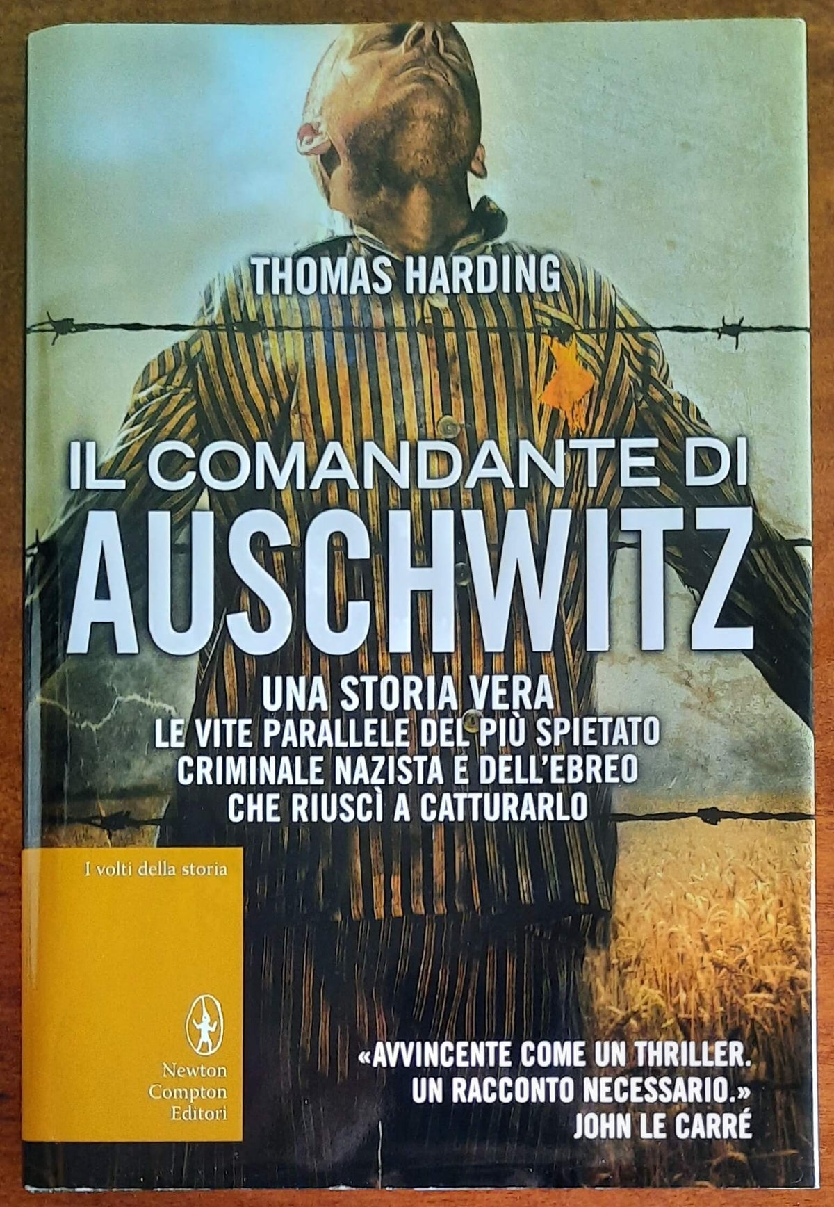 Il comandante di Auschwitz. Una storia vera. Le vite parallele del più spietato criminale nazista e dell’ebreo che riuscì a catturarlo