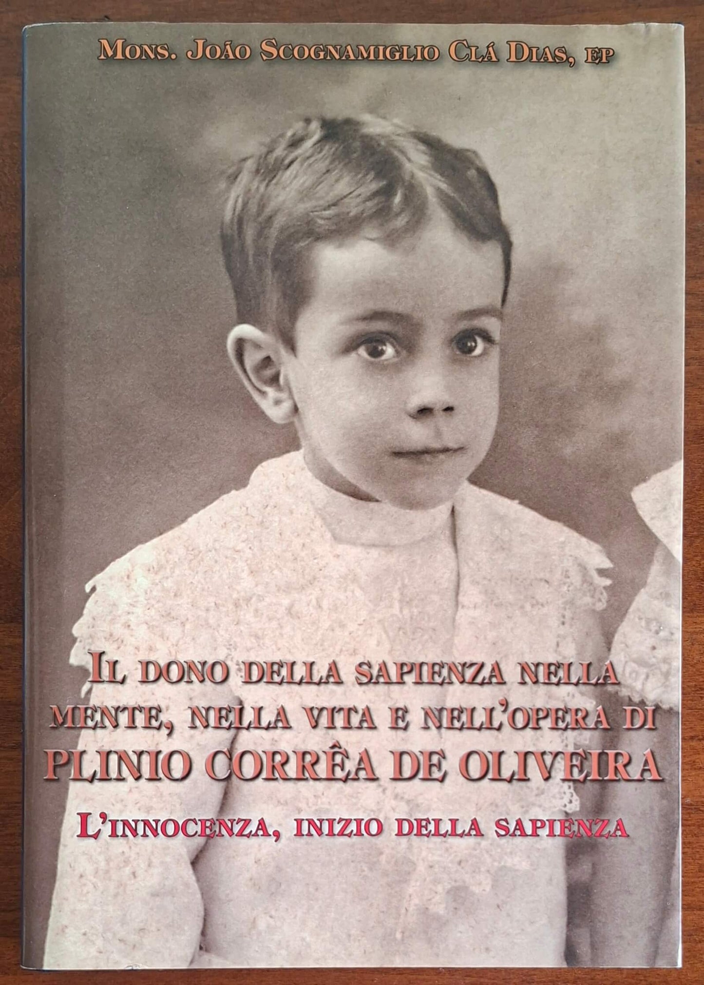 Il dono della sapienza nella mente, nella vita e nell'opera di Plinio Correa de Oliveira. L'innocenza, inizio della sapienza. Vol. 1