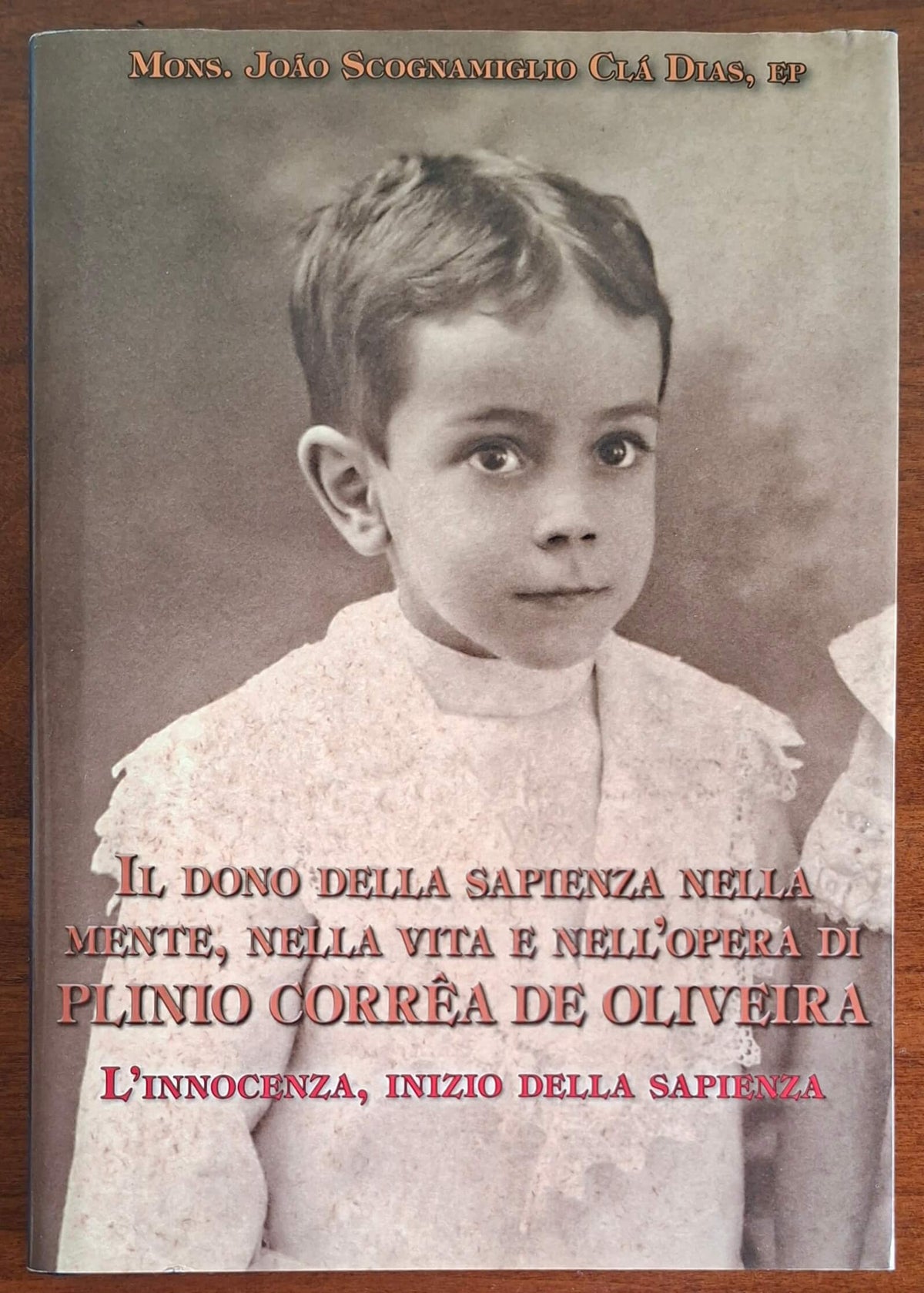 Il dono della sapienza nella mente, nella vita e nell'opera di Plinio Correa de Oliveira. L'innocenza, inizio della sapienza. Vol. 1