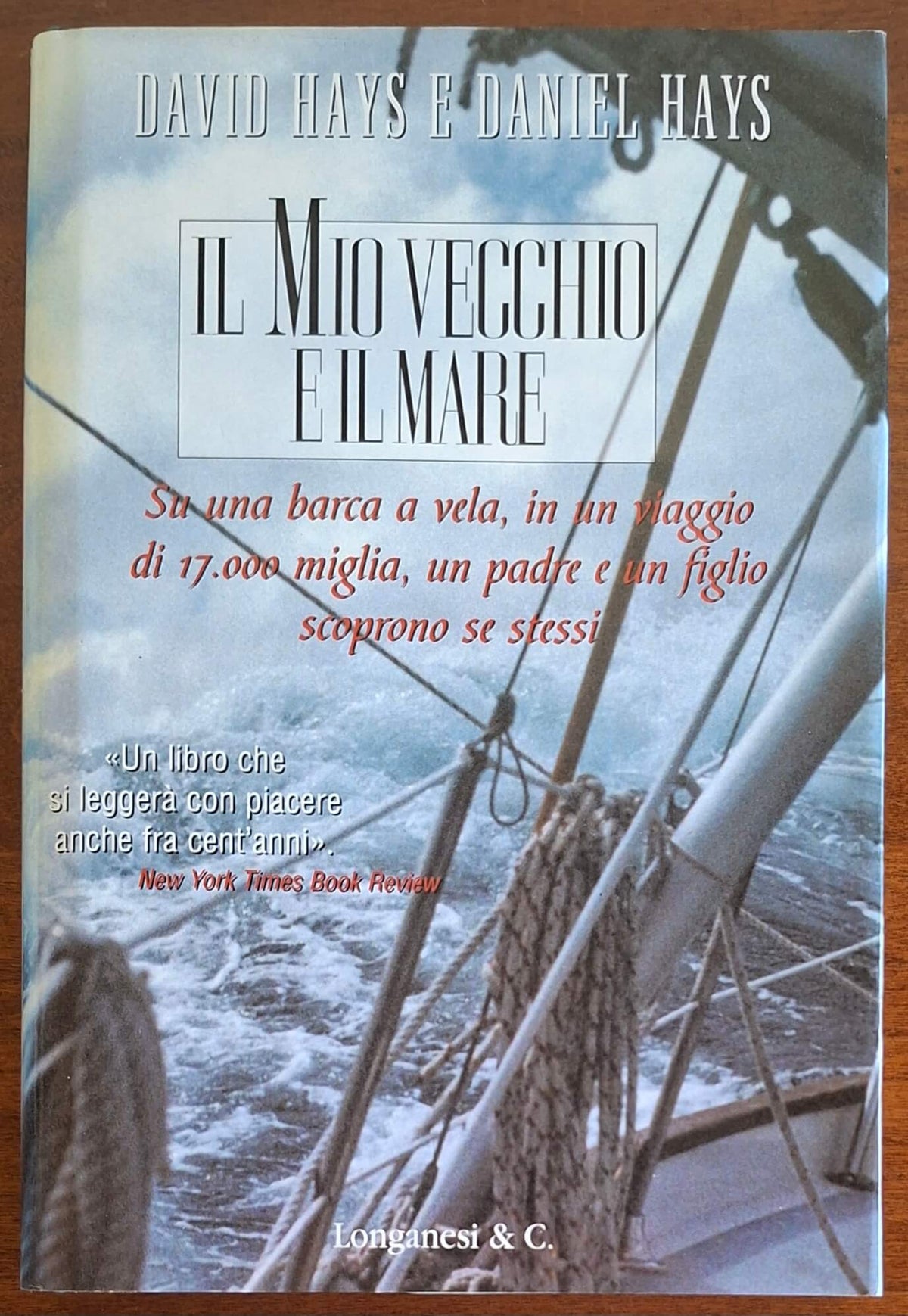 Il mio vecchio e il mare. Su una barca a vela, in un viaggio di 17.000 miglia, un padre e un figlio scoprono se stessi