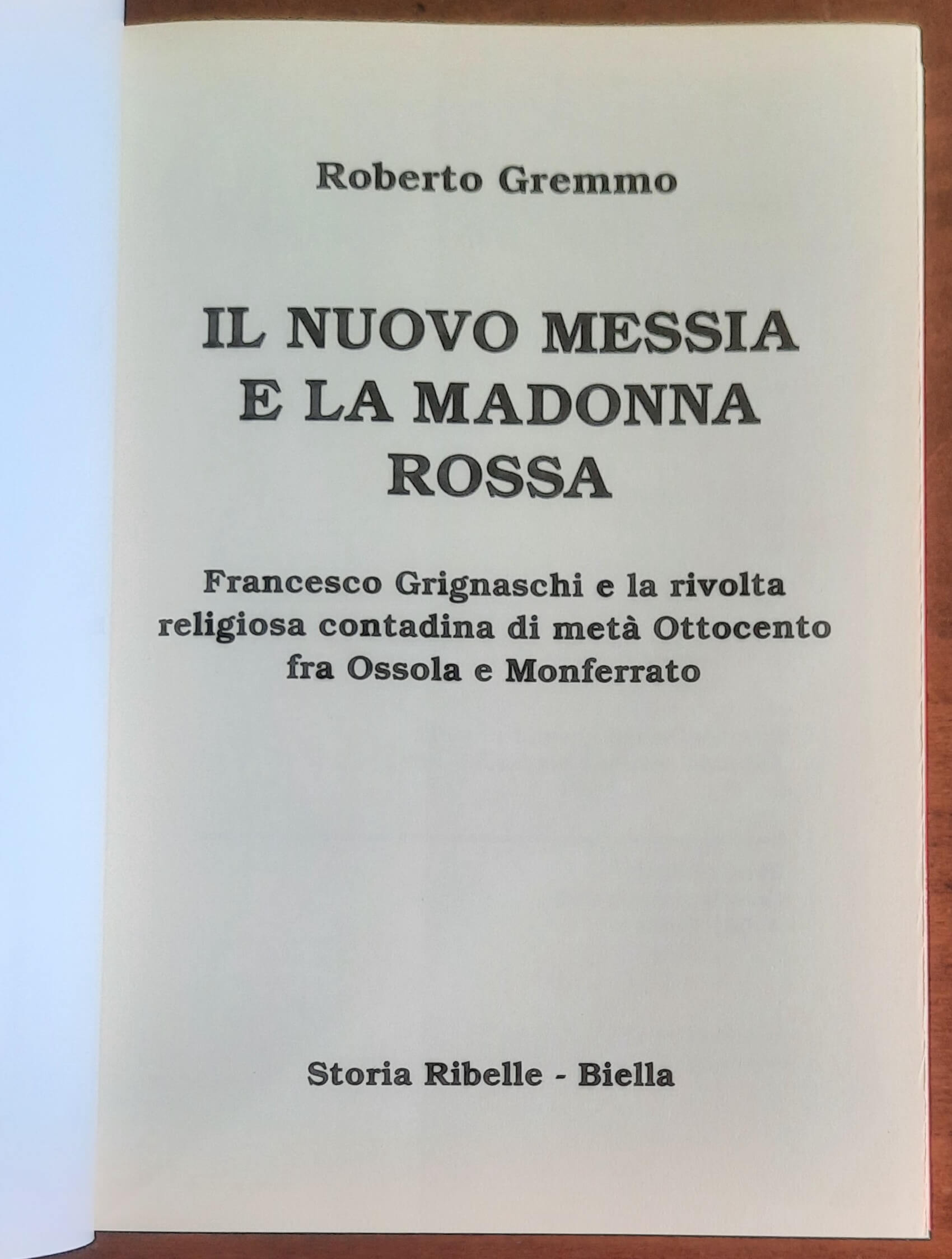 Il nuovo Messia e la Madonna rossa. Francesco Grignaschi e la rivolta religiosa contadina di metà Ottocento fra Ossola e Monferrato
