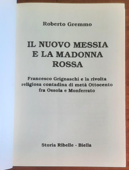 Il nuovo Messia e la Madonna rossa. Francesco Grignaschi e la rivolta religiosa contadina di metà Ottocento fra Ossola e Monferrato