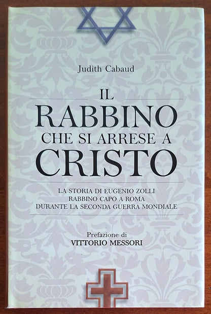 Il rabbino che si arrese a Cristo. La storia di Eugenio Zolli, rabbino capo a Roma durante la seconda guerra mondiale