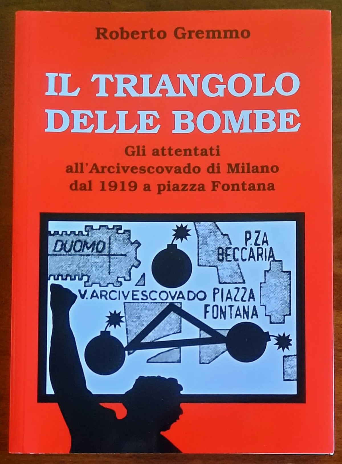 Il triangolo delle bombe. Gli attentati all’Arcivescovado di Milano dal 1919 a piazza Fontana