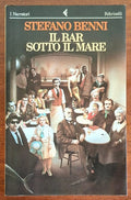 Il bar sotto il mare - Stefano Benni - Feltrinelli