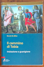 Il cammino di Tobia. Iniziazione e guarigione - Benoit M. Billot