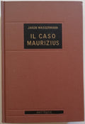 Il Caso Maurizius - di Jakob Wassermann
