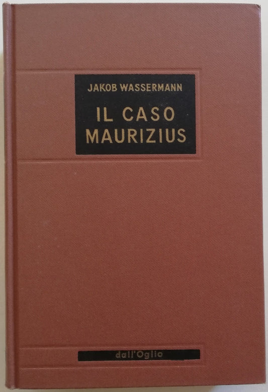 Il Caso Maurizius - di Jakob Wassermann