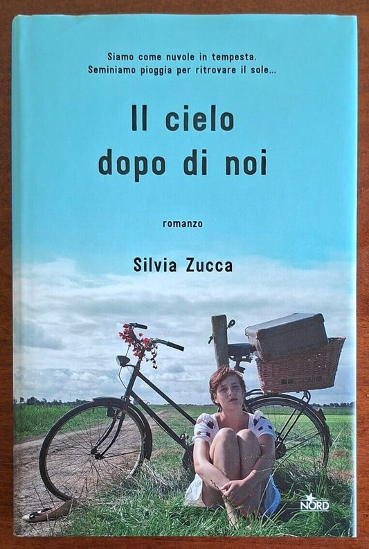 Il cielo dopo di noi - Silvia Zucca - Editrice Nord