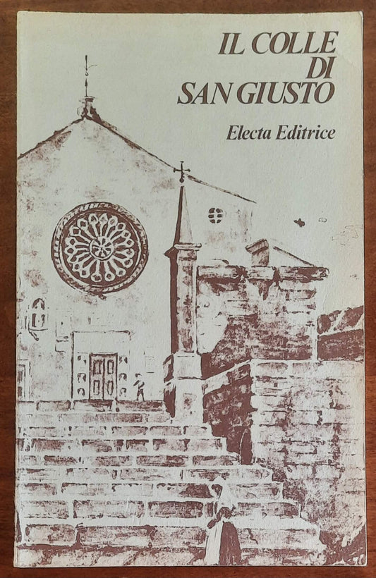 Il colle di San Giusto - di Laura Ruaro Loseri - Electa Editrice