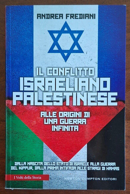 Il conflitto israeliano-palestinese. Alle origini di una guerra infinita