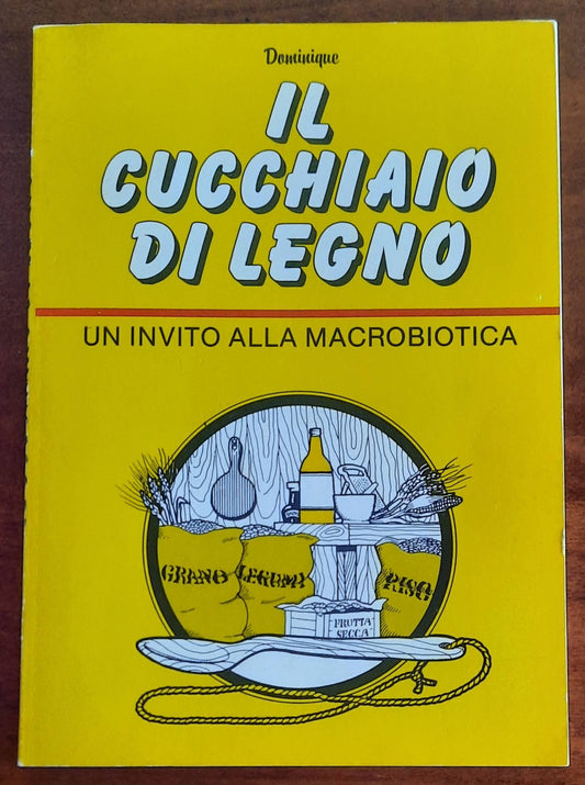 Il cucchiaio di legno. Un invito alla macrobiotica