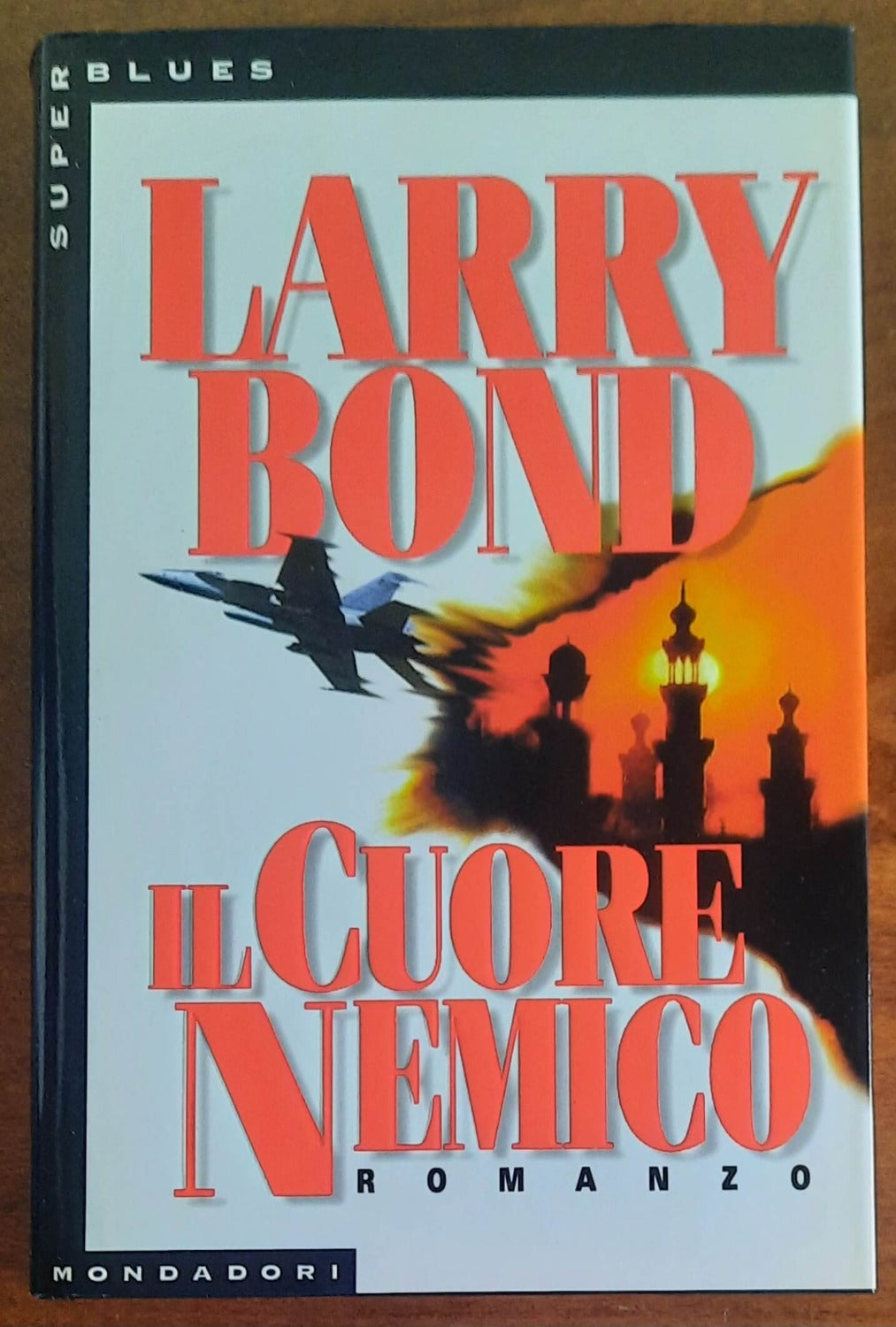 Il cuore nemico - di Larry Bond - Mondadori