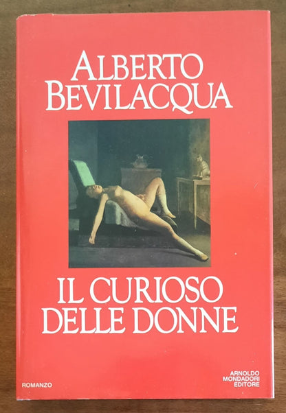 Il curioso delle donne - di Alberto Bevilacqua - Mondadori