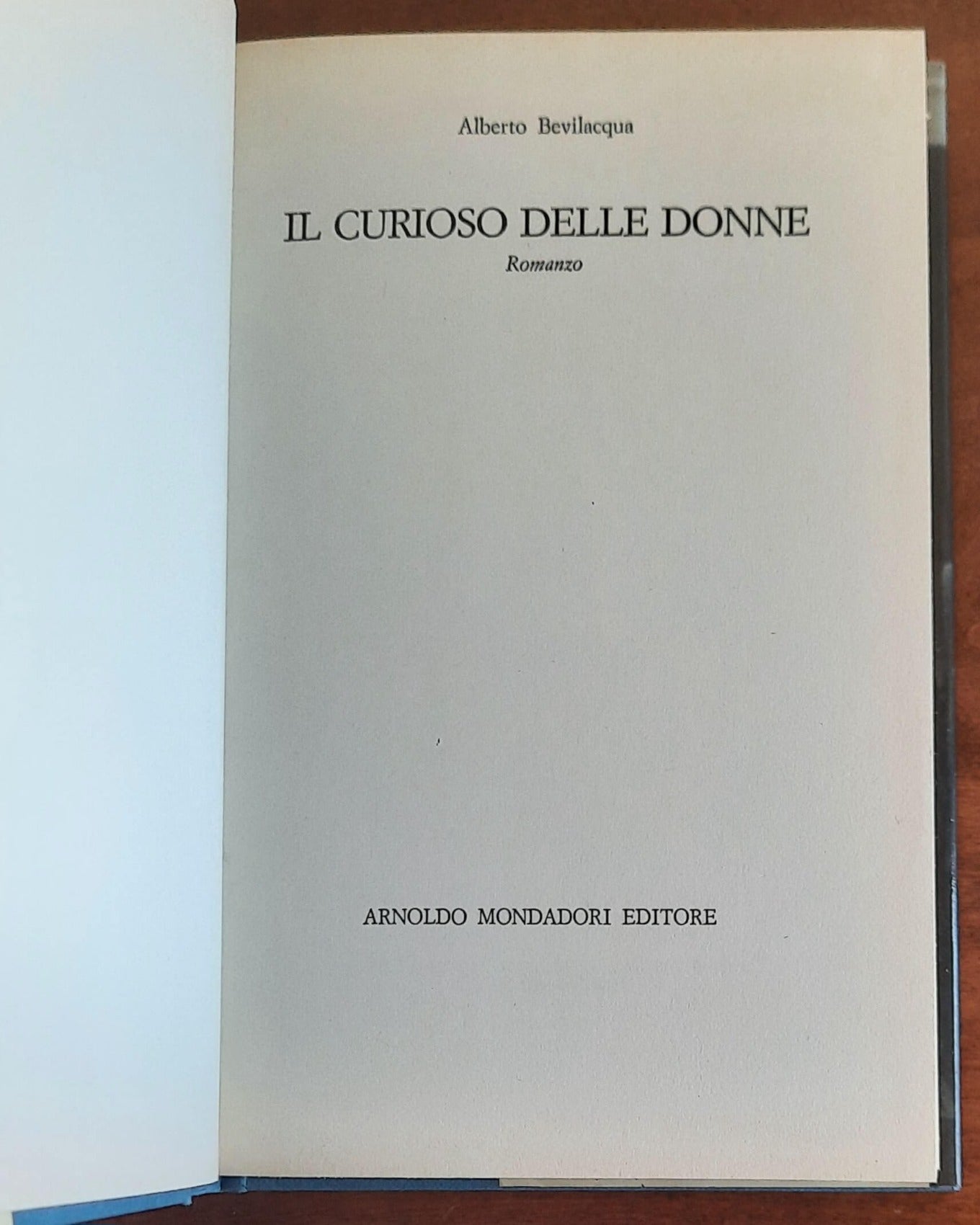 Il curioso delle donne - di Alberto Bevilacqua - Mondadori