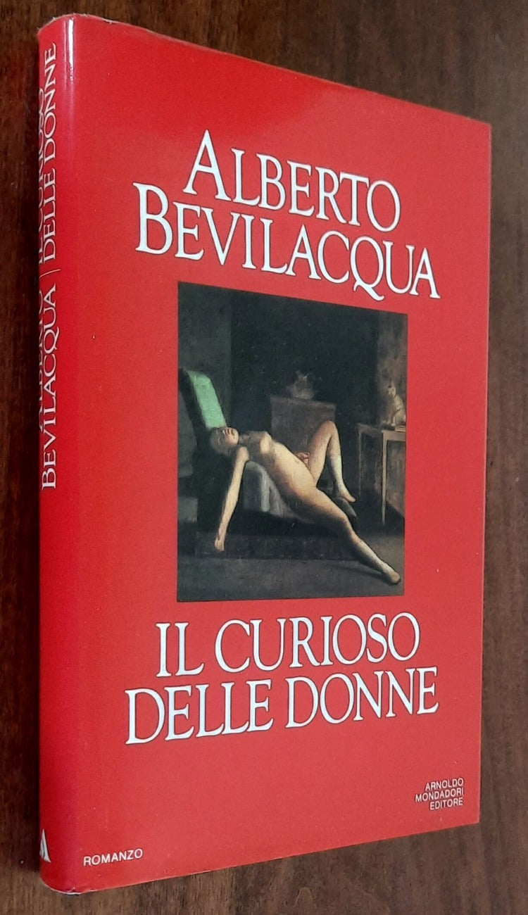 Il curioso delle donne - di Alberto Bevilacqua - Mondadori