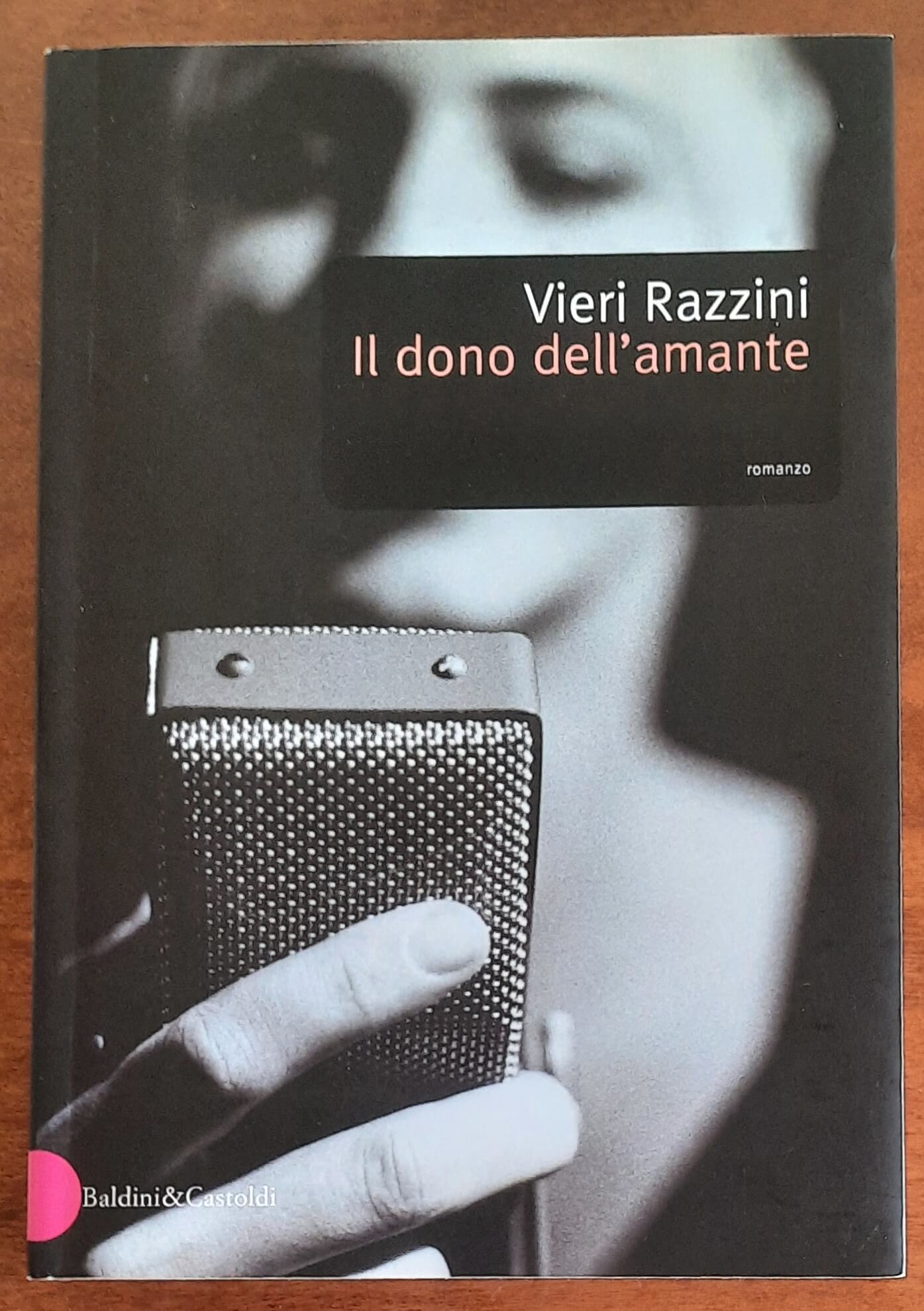 Il dono dell’amante - di Vieri Razzini - Baldini & Castoldi