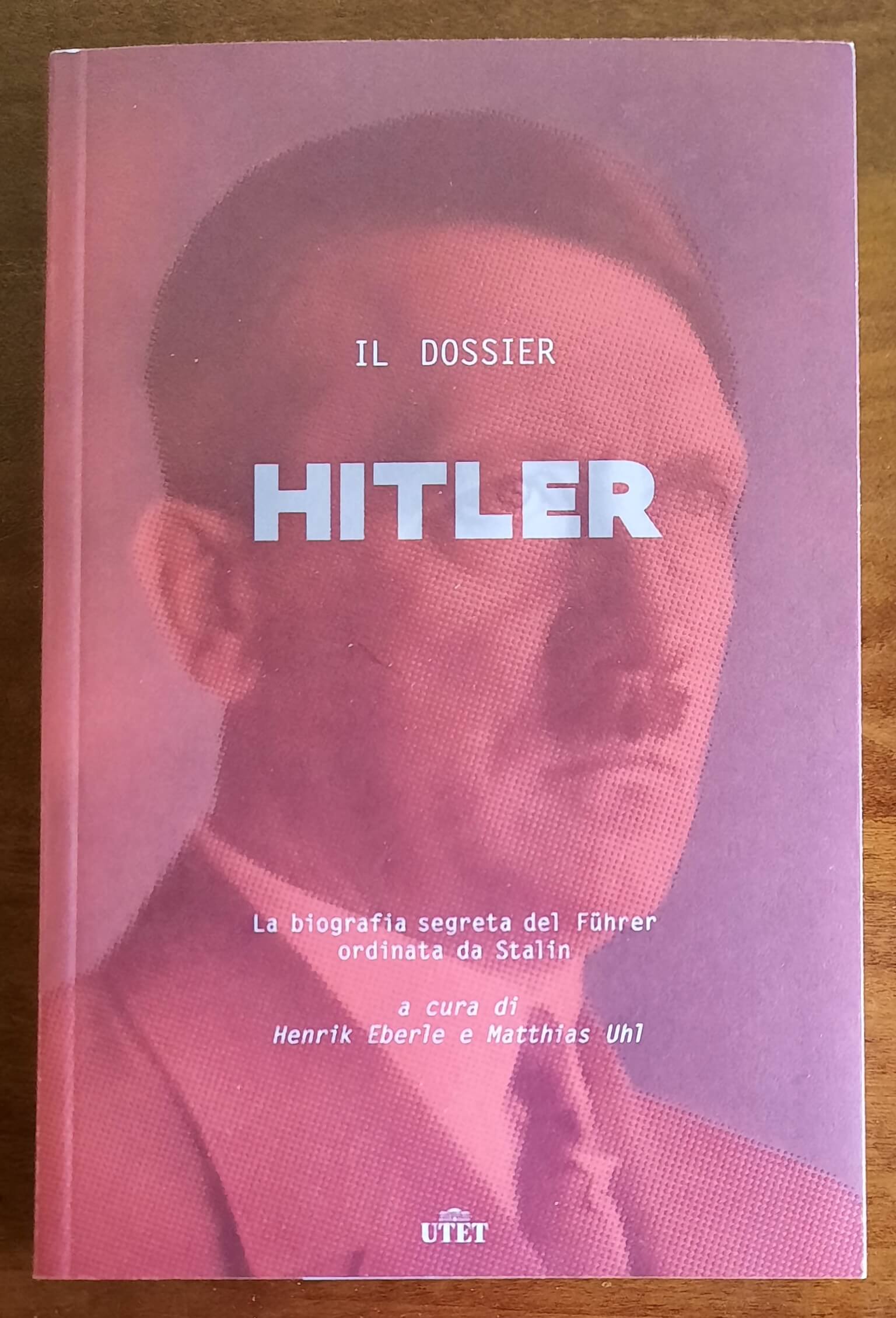 Il dossier Hitler. La biografia segreta del Führer ordinata da Stalin