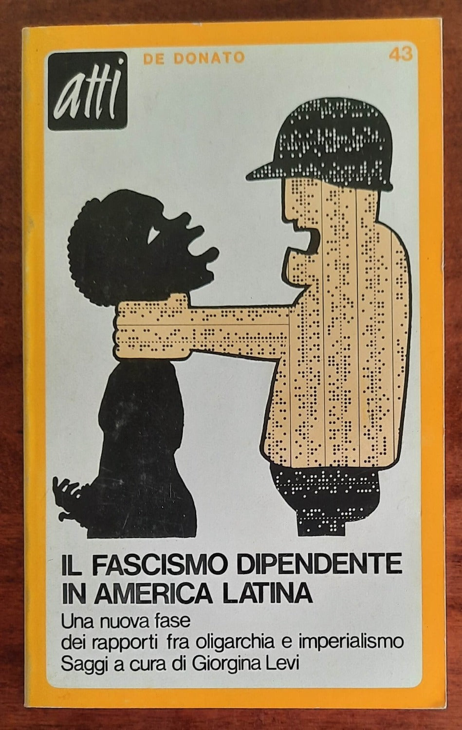 Il fascismo dipendente in America Latina - De Donato Editore - 1976