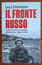 Il fronte russo. La guerra in Ucraina raccontata dall’inviato tra i soldati di Putin