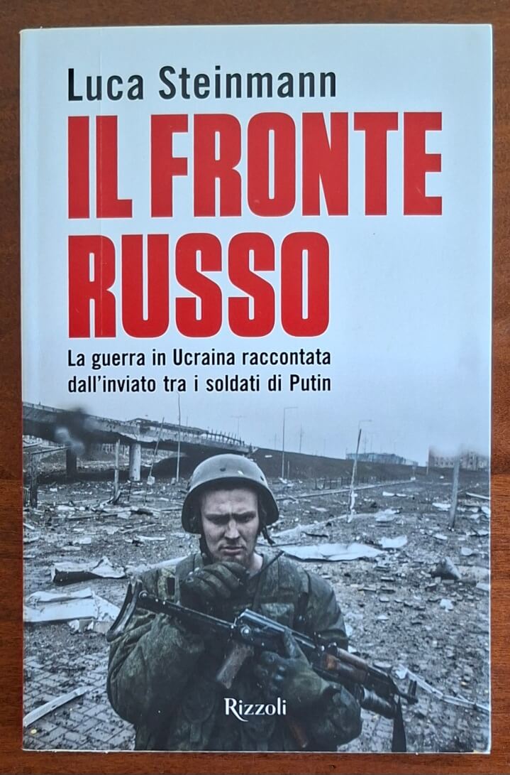 Il fronte russo. La guerra in Ucraina raccontata dall’inviato tra i soldati di Putin