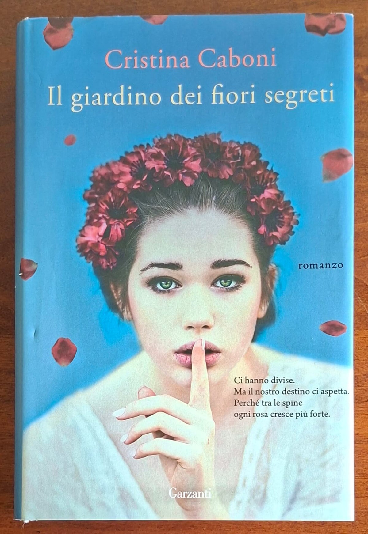 Il giardino dei fiori segreti - di Cristina Caboni - Garzanti