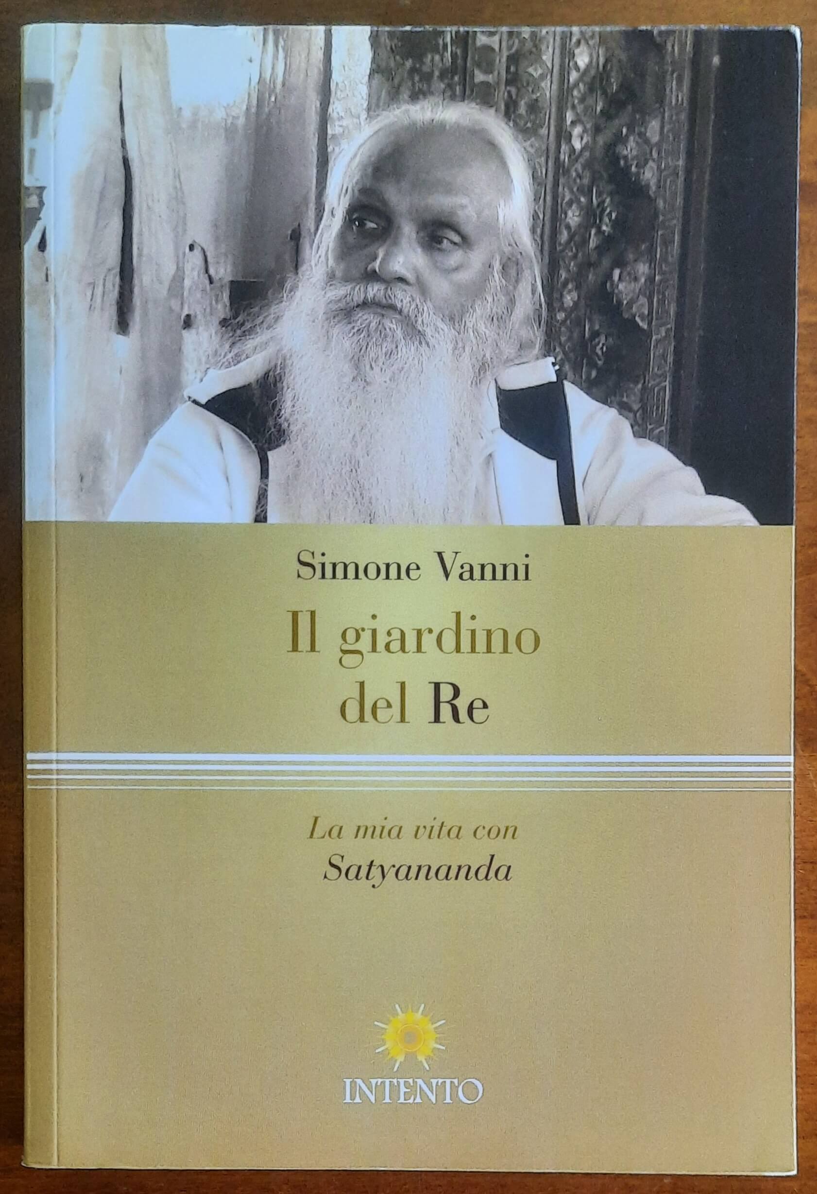 Il giardino del Re. La mia vita con Satyananda - di Simone Vanni