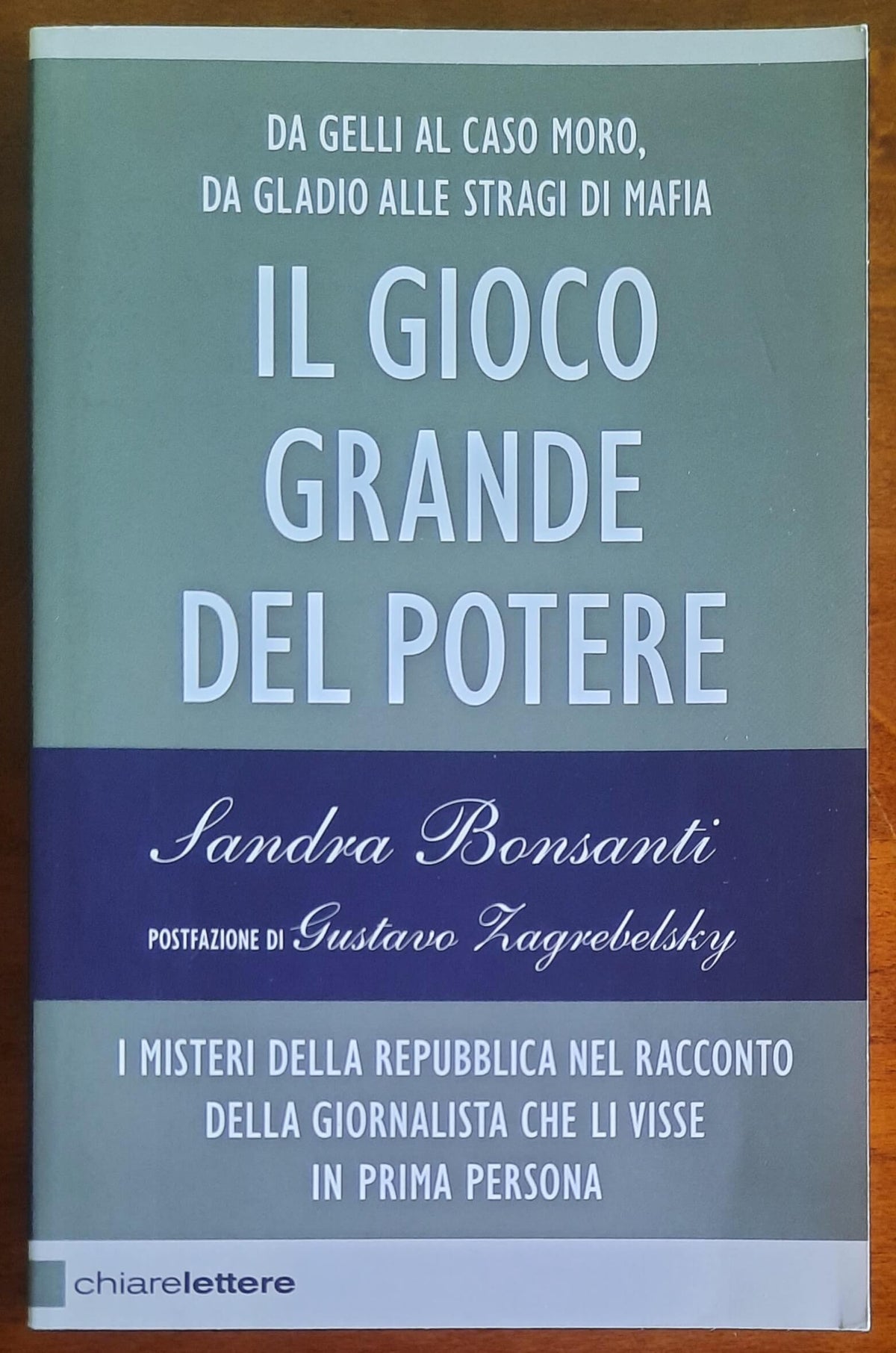 Il gioco grande del potere. Da Gelli al caso Moro, da Gladio alle stragi di mafia