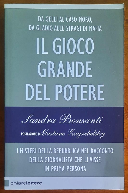 Il gioco grande del potere. Da Gelli al caso Moro, da Gladio alle stragi di mafia