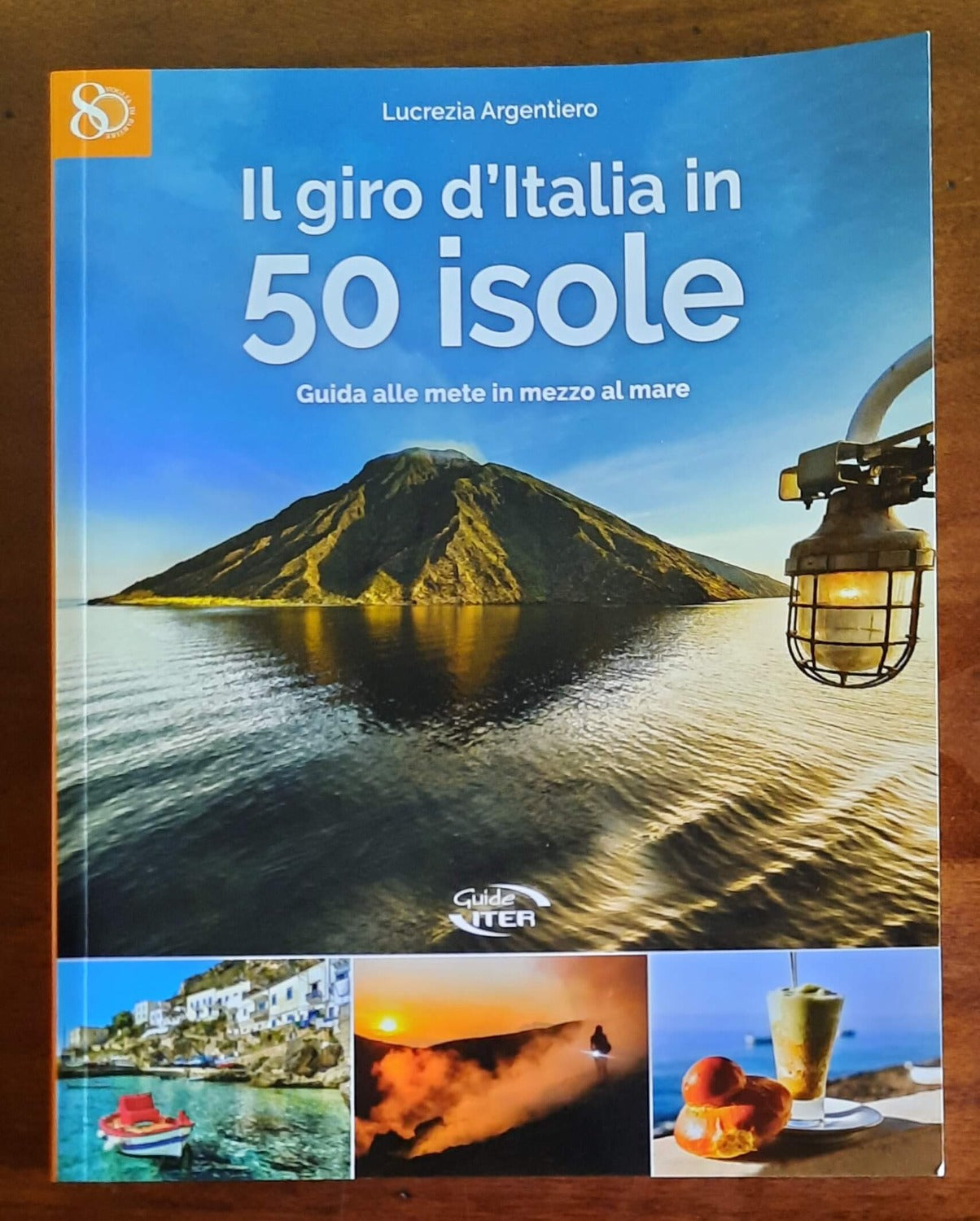 Il giro d’Italia in 50 isole. Guida alle mete in mezzo al mare