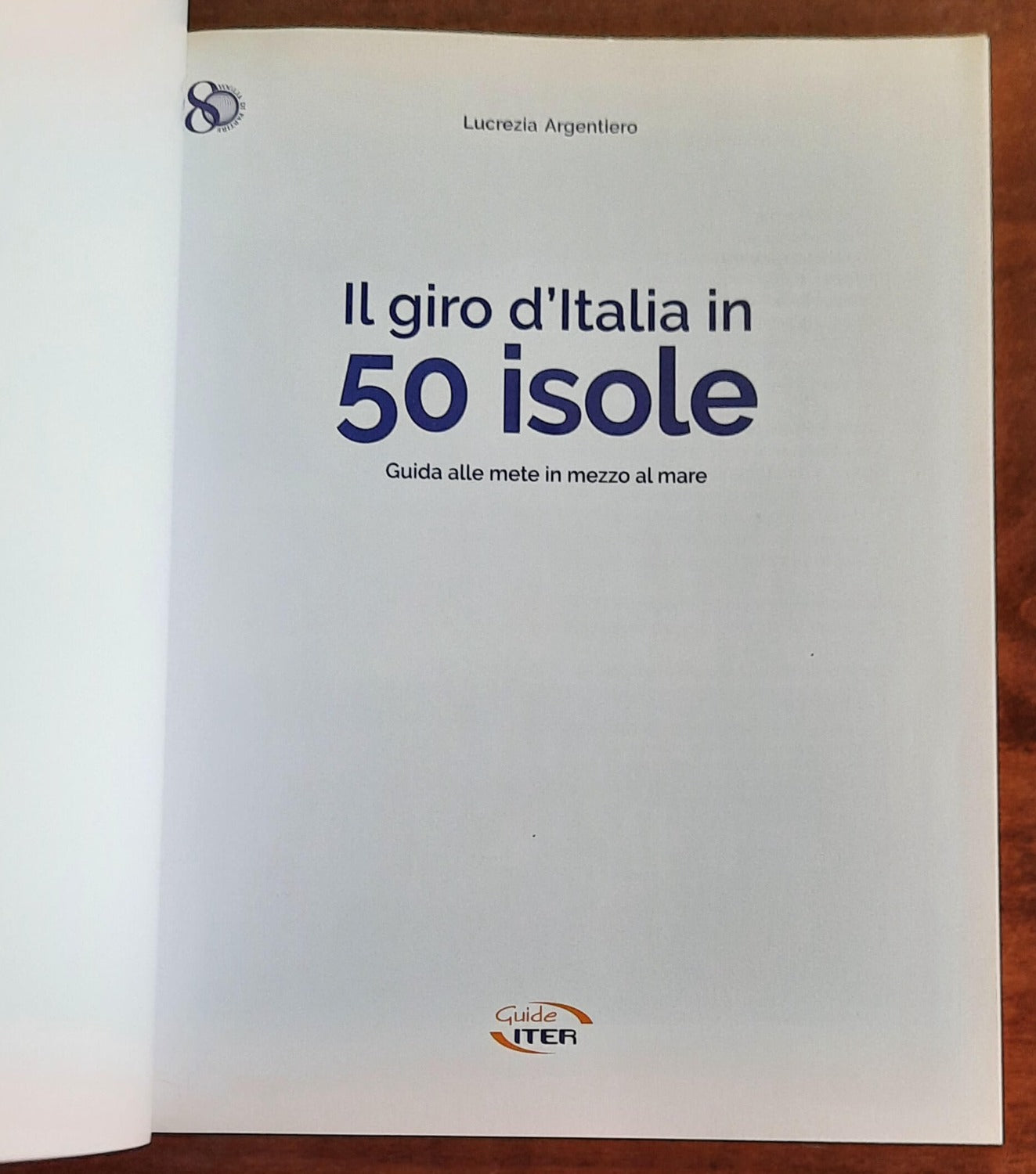 Il giro d’Italia in 50 isole. Guida alle mete in mezzo al mare