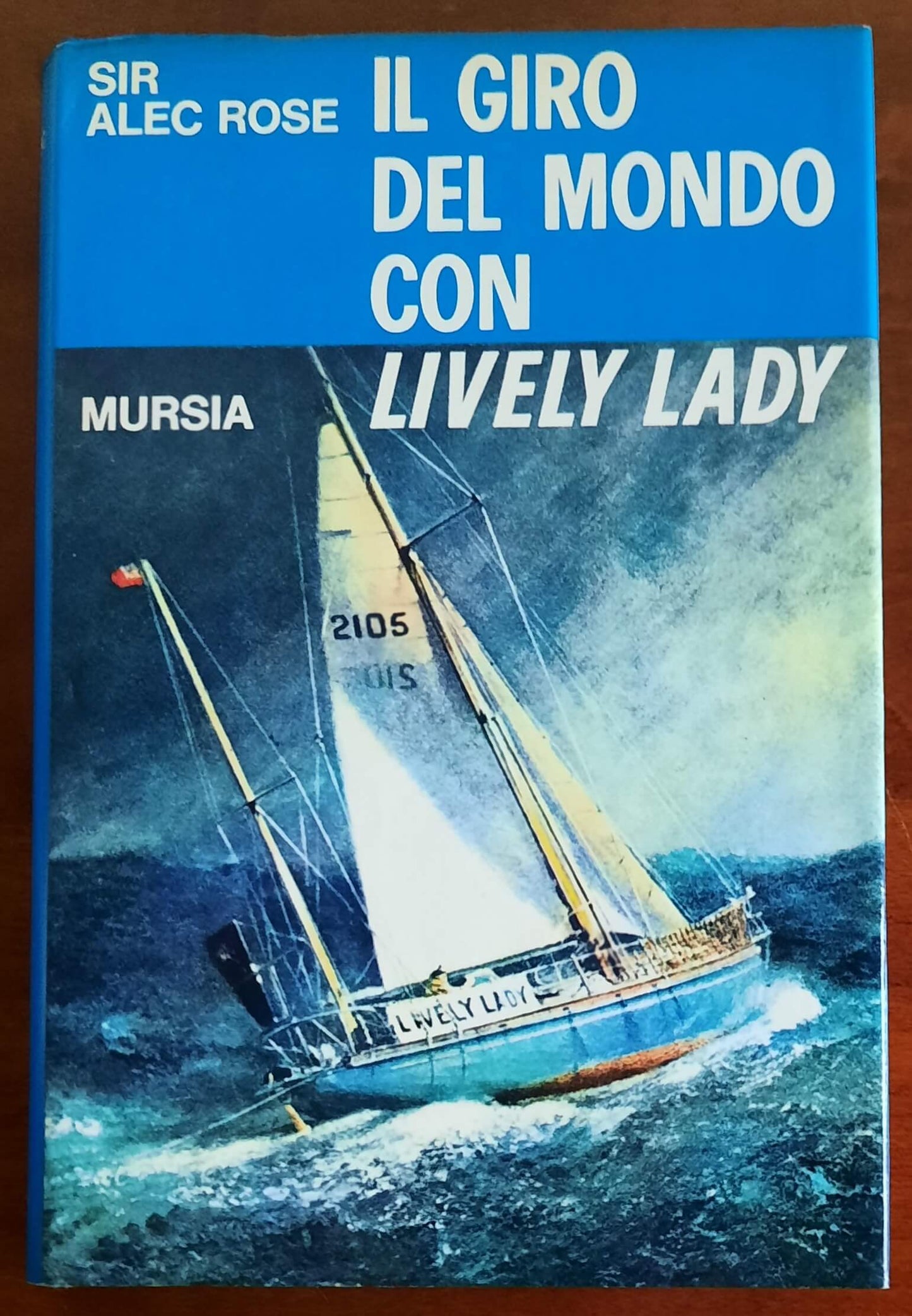 Il giro del mondo con Lively Lady - Mursia