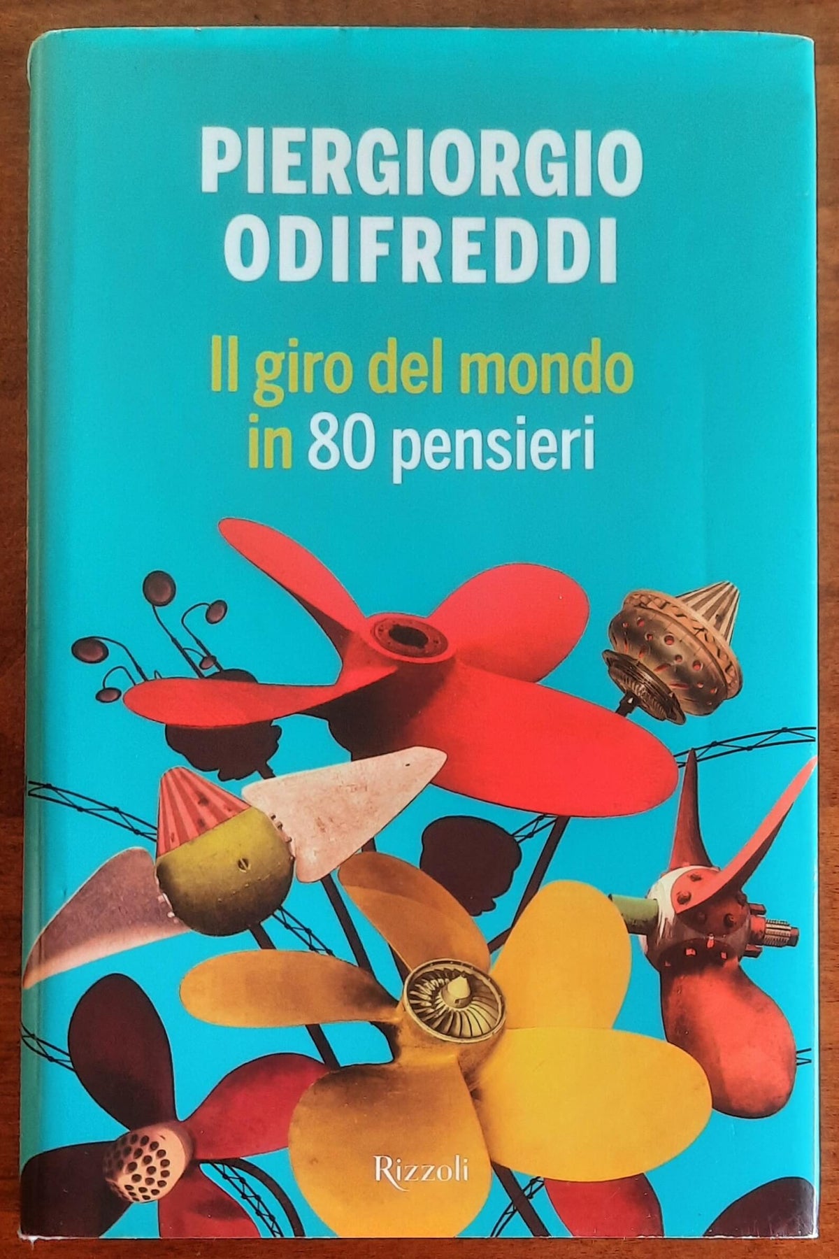 Il giro del mondo in 80 pensieri - di Piergiorgio Odifreddi - Rizzoli
