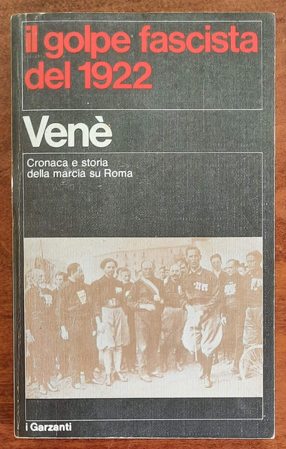 Il golpe fascista del 1922. Cronaca e storia della marcia su Roma