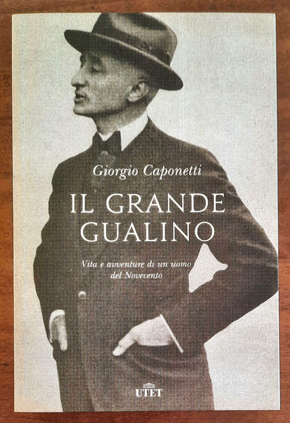 Il grande Gualino. Vita e avventure di un uomo del Novecento - di Giorgio Caponetti - 2020