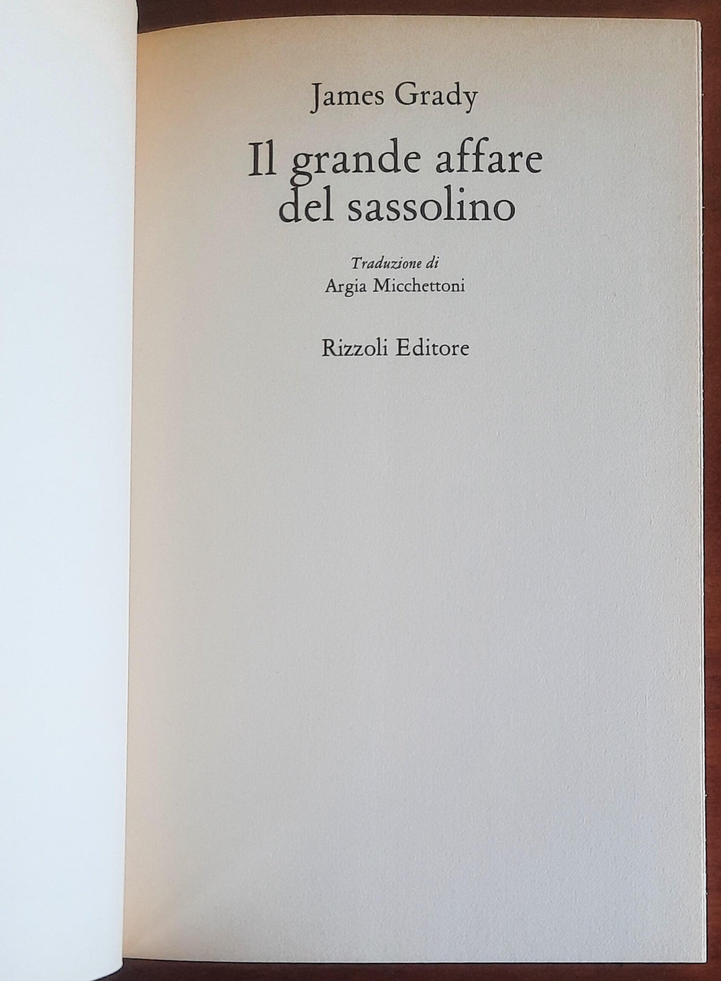 Il grande affare del sassolino - di James Grady - Rizzoli