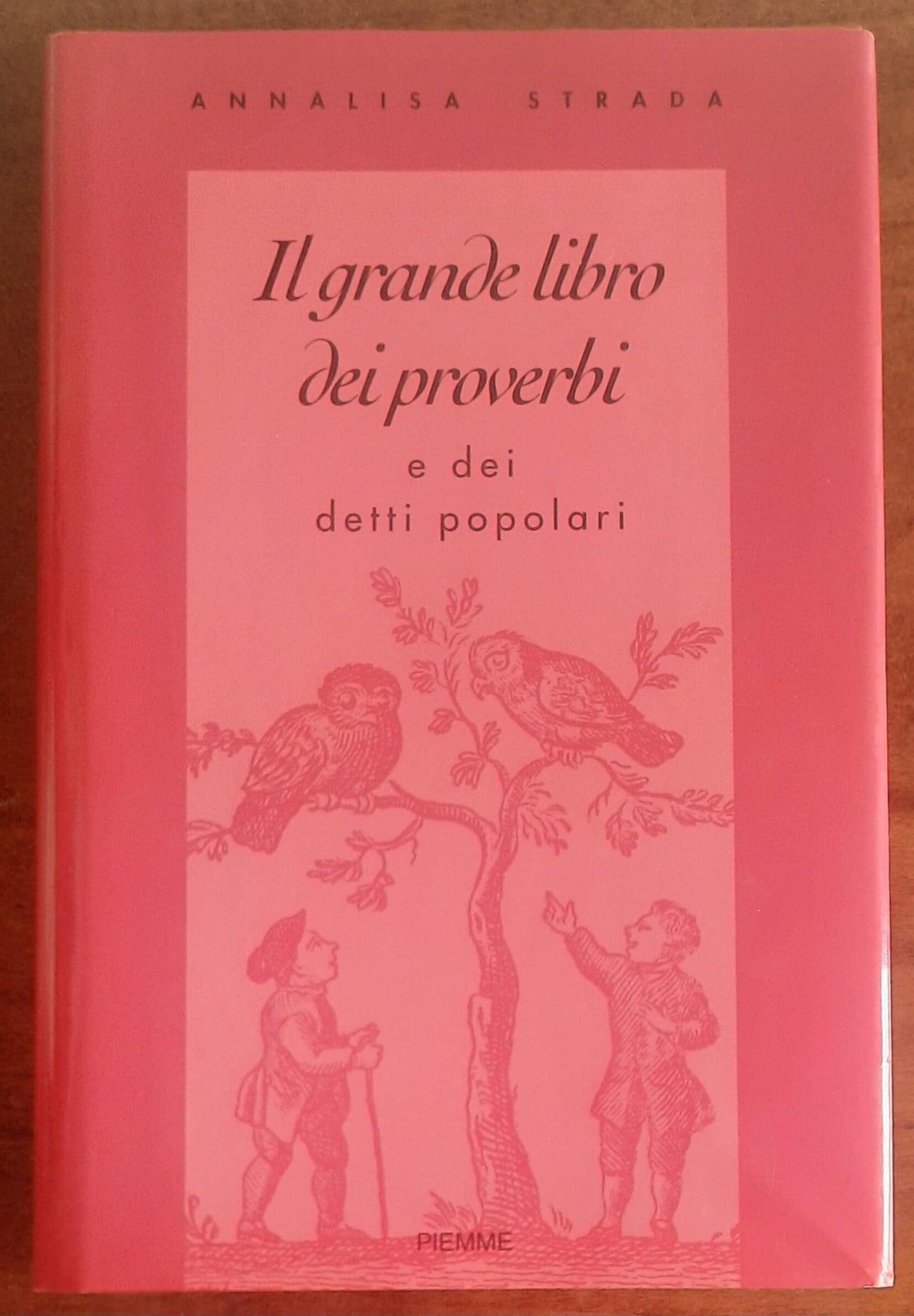 Il grande libro dei proverbi e dei detti popolari - Piemme