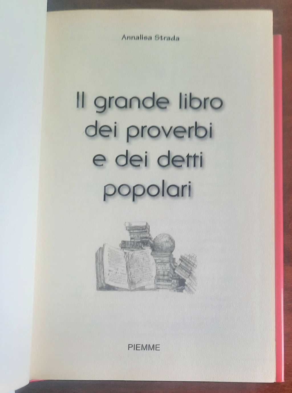 Il grande libro dei proverbi e dei detti popolari - Piemme
