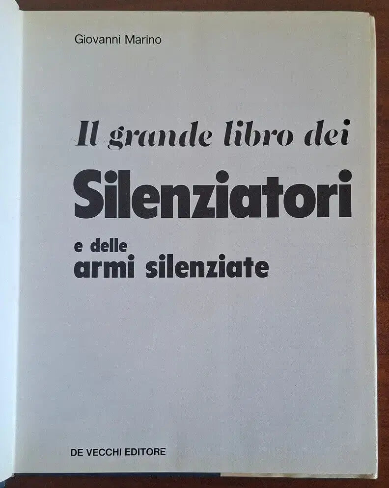 Il grande libro dei silenziatori e delle armi silenziate - De Vecchi