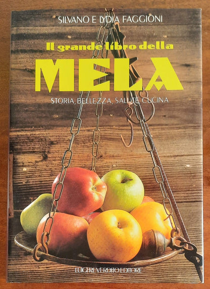 Il grande libro della mela. Storia, bellezza, salute, cucina