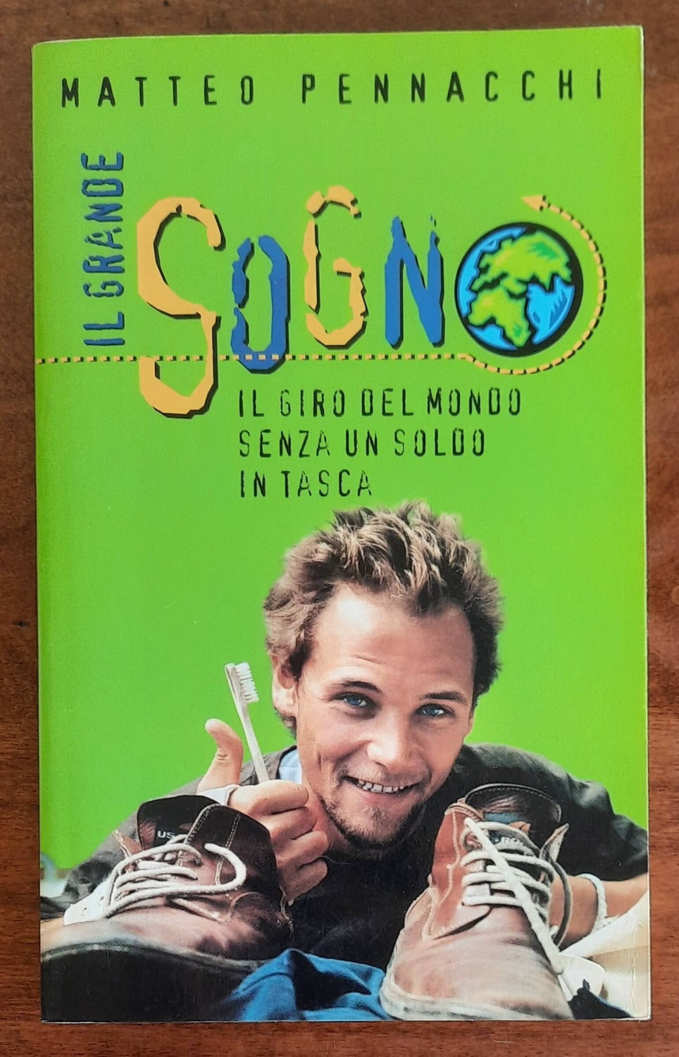 Il grande sogno. Il giro del mondo senza un soldo in tasca