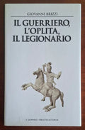 Il guerriero, l’oplita, il legionario - Biblioteca storica
