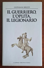 Il guerriero, l’oplita, il legionario - Biblioteca storica
