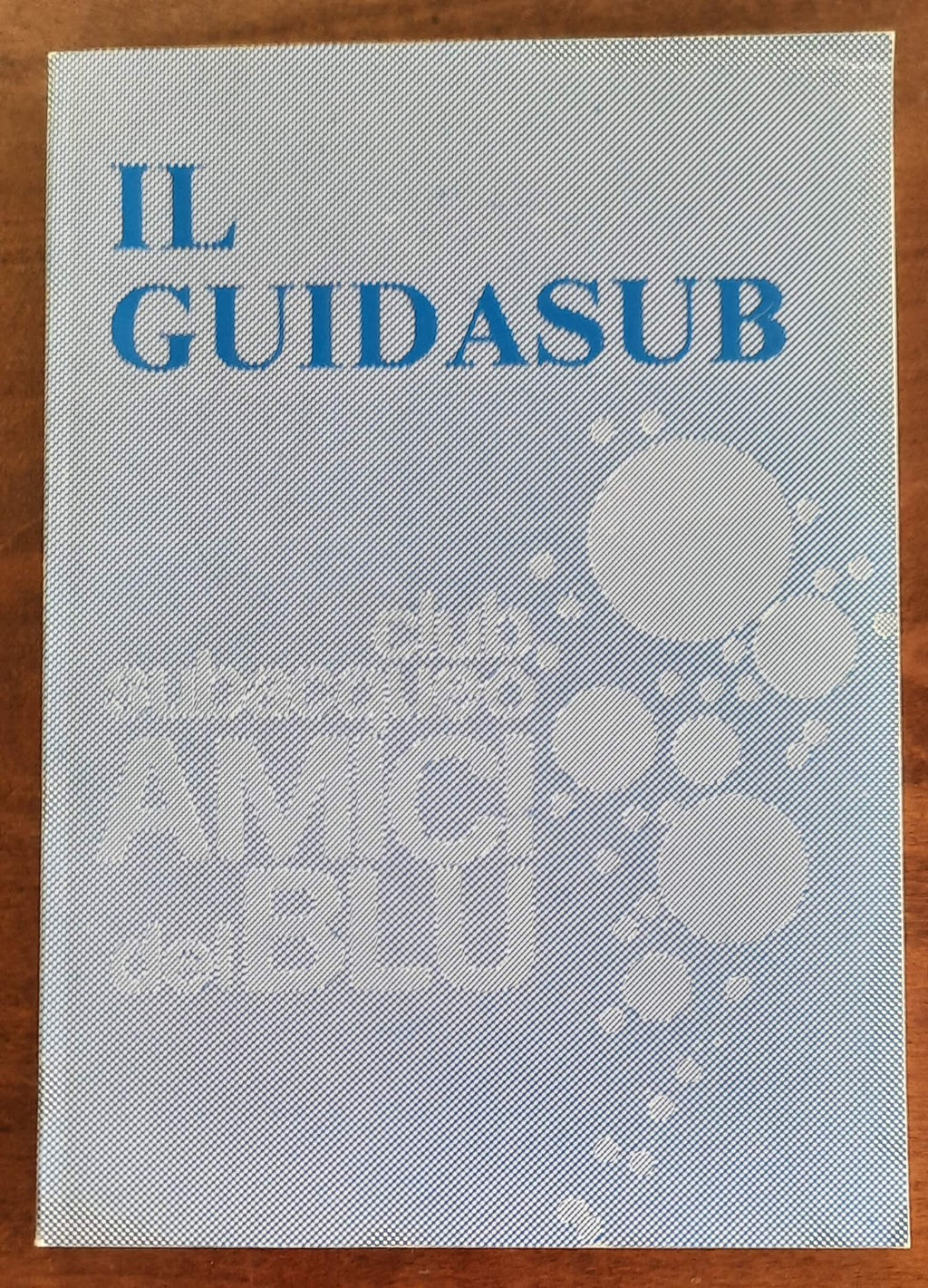 Il guidasub. Nozioni di teoria e tecnica subacquea