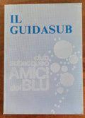 Il guidasub. Nozioni di teoria e tecnica subacquea