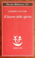 Il lavoro dello spirito. Saggio su Max Weber - Massimo Cacciari