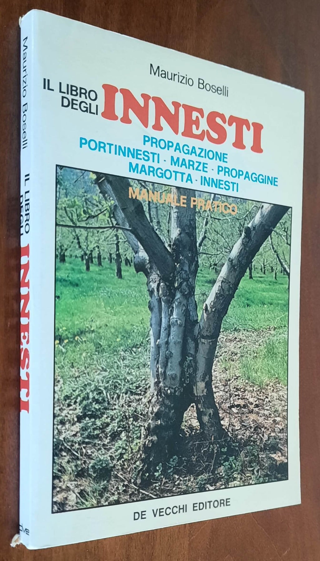 Il libro degli innesti. Manuale pratico - De Vecchi Editore