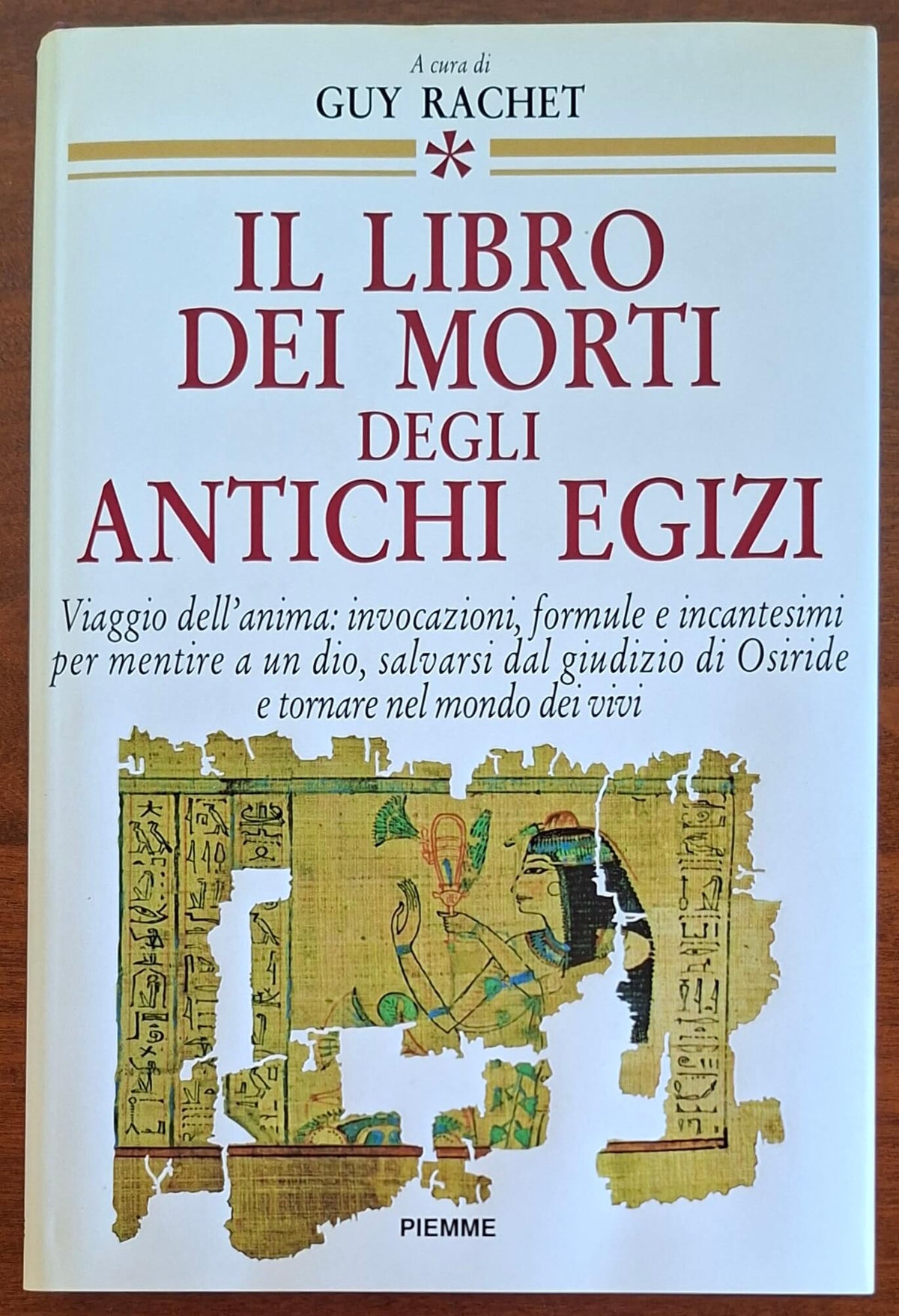 Il libro dei morti degli antichi egizi - Guy Rachet - Piemme