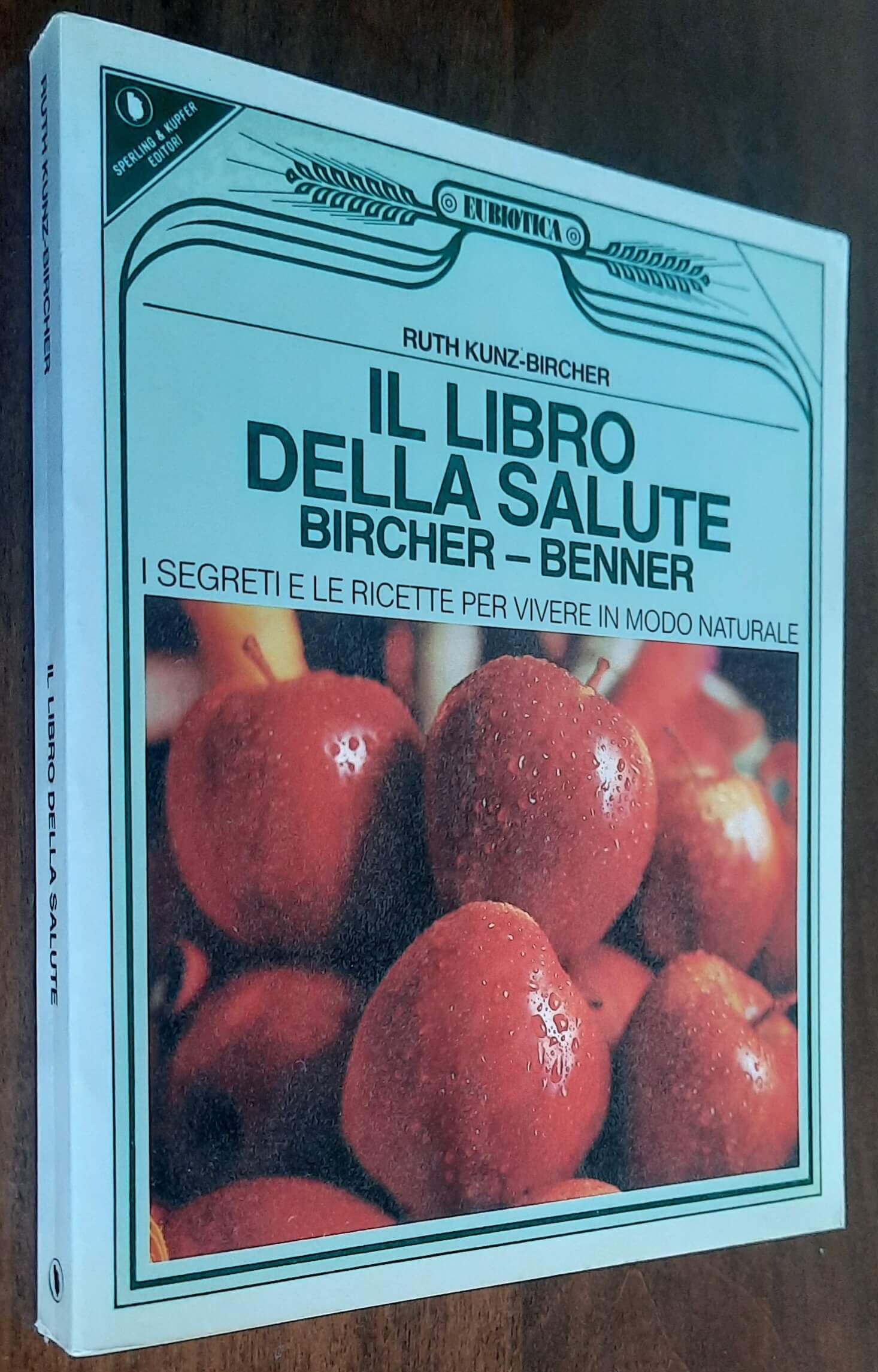 Il libro della salute Bircher-Benner. I segreti e le ricette per vivere in modo naturale